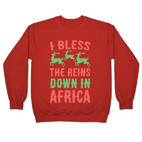 I Bless the Reins Down in Africa Crewneck Sweatshirt