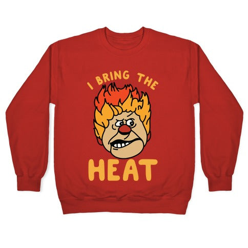 I Bring the Heat Heat Miser Crewneck Sweatshirt