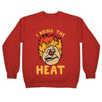 I Bring the Heat Heat Miser Crewneck Sweatshirt