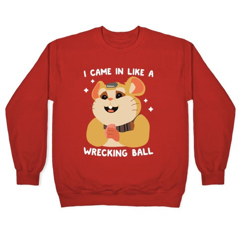 I Came In Like A Wrecking Ball Hammond Crewneck Sweatshirt