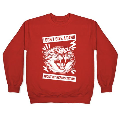 I Don't Give A Damn About My Repurrtation Crewneck Sweatshirt