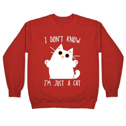 I don't know, I'm just a cat Crewneck Sweatshirt