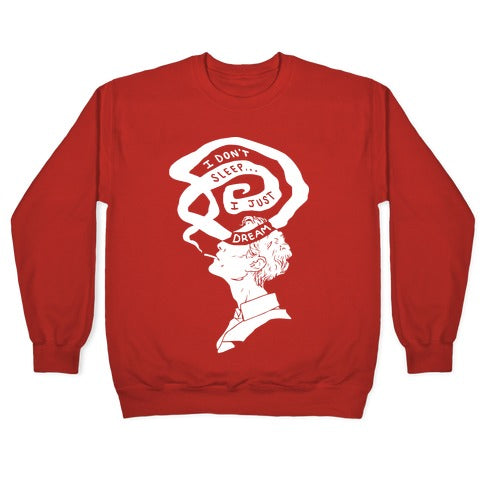 I Don't Sleep I Just Dream Crewneck Sweatshirt
