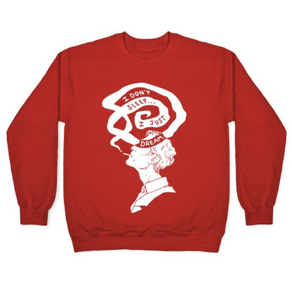I Don't Sleep I Just Dream Crewneck Sweatshirt