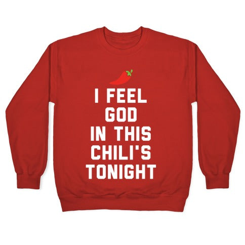 I Feel God In This Chili's Tonight Crewneck Sweatshirt