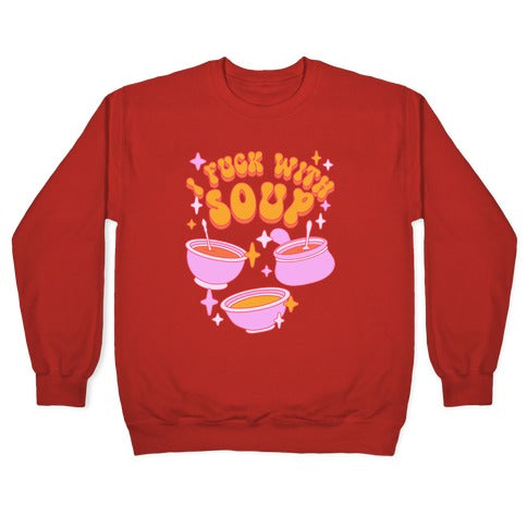 I Fuck With Soup Crewneck Sweatshirt