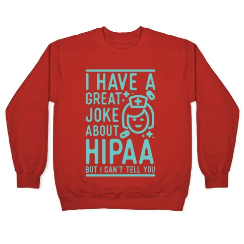 I Have A Great Joke About Hipaa Crewneck Sweatshirt