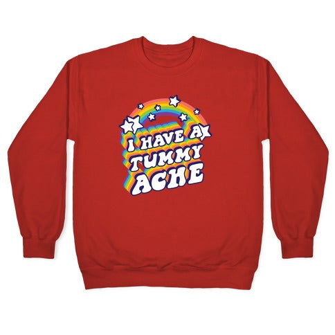 I Have A Tummy Ache Rainbow Crewneck Sweatshirt