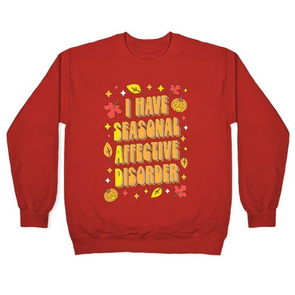 I Have Seasonal Affective Disorder (SAD) Crewneck Sweatshirt