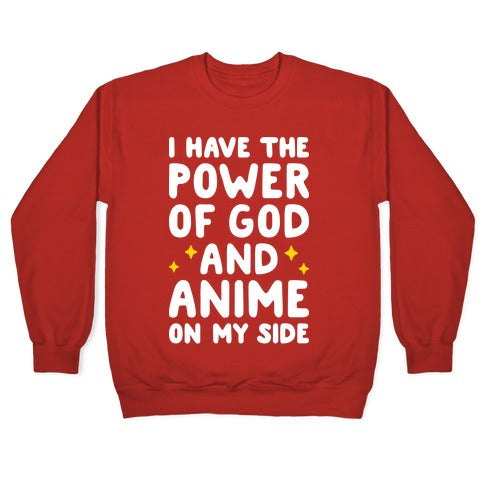 I Have The Power Of God And Anime On My Side Crewneck Sweatshirt