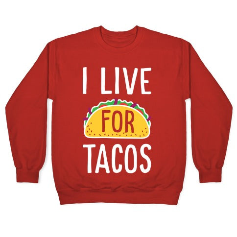 I Live For Tacos Crewneck Sweatshirt