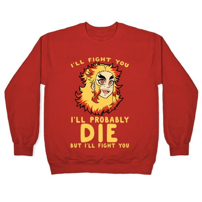 I'll Fight You I'll Probably Die But I'll Fight You Crewneck Sweatshirt