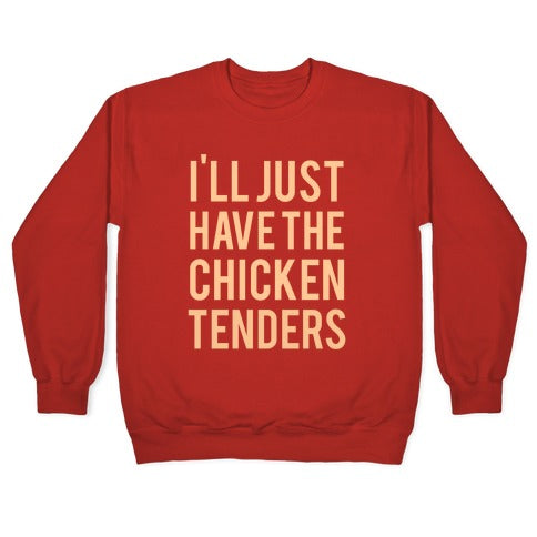 I'll Just Have The Chicken Tenders Crewneck Sweatshirt