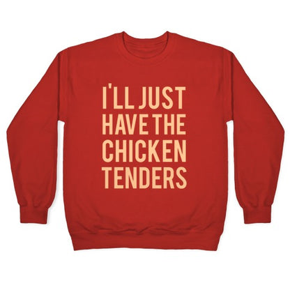 I'll Just Have The Chicken Tenders Crewneck Sweatshirt