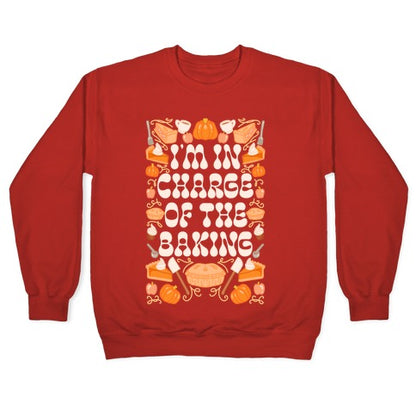 I'm In Charge Of the Baking (Thanksgiving) Crewneck Sweatshirt