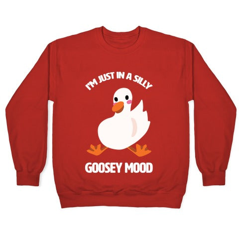 I'm Just in a Silly Goosey Mood Crewneck Sweatshirt