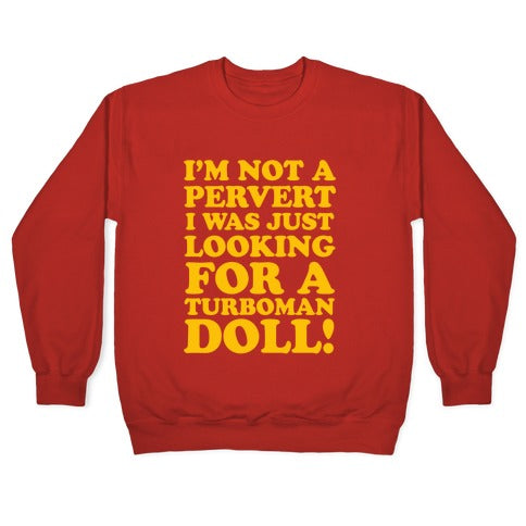 I'm Looking for a Turboman Doll Crewneck Sweatshirt