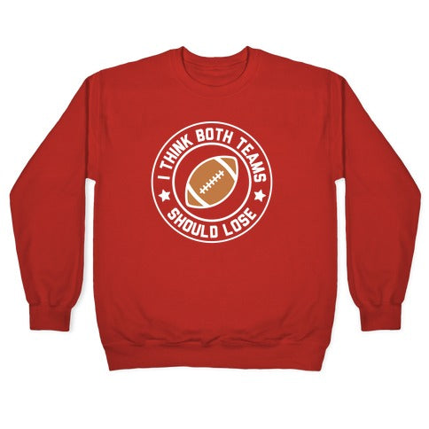I Think Both Teams Should Lose (Football) Crewneck Sweatshirt