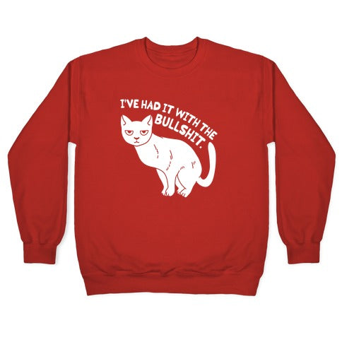 I've Had it with The Bullshit Cat Crewneck Sweatshirt