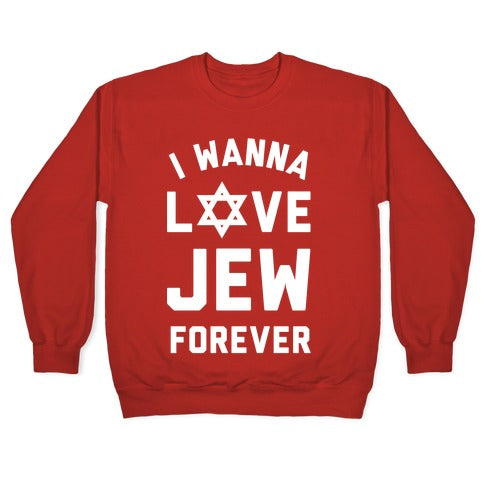 I Wanna Love Jew Forever Crewneck Sweatshirt