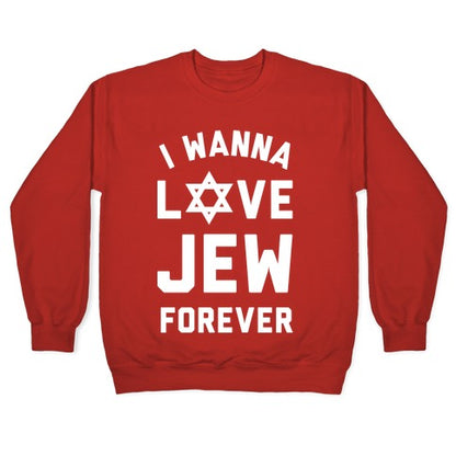 I Wanna Love Jew Forever Crewneck Sweatshirt