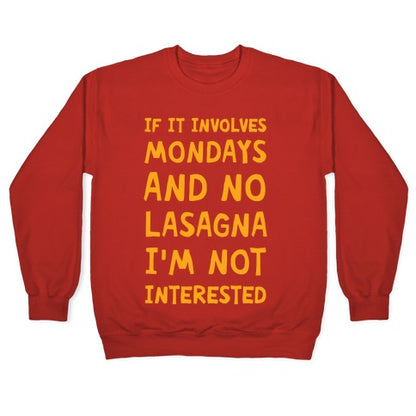 If It Involves Mondays And No Lasagna I'm Not Interested Crewneck Sweatshirt