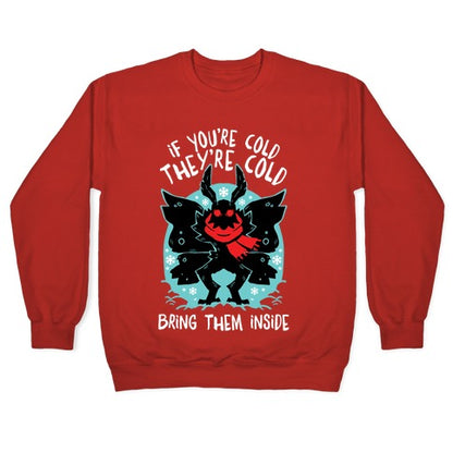 If You're Cold, They're Cold, Bring Them Inside Crewneck Sweatshirt