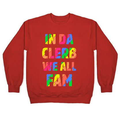 In Da Clerb We All Fam Crewneck Sweatshirt