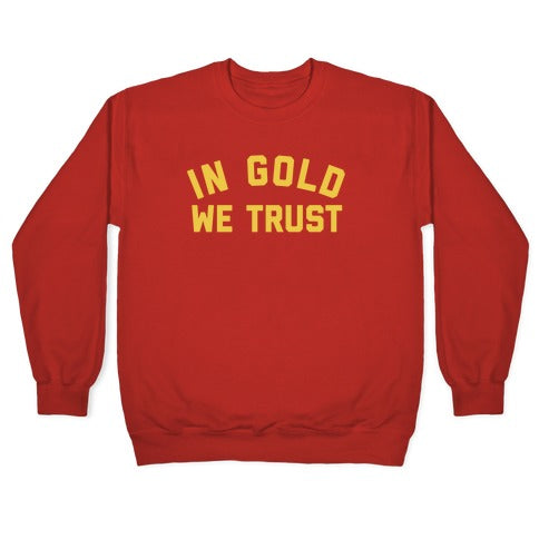 In Gold We Trust Crewneck Sweatshirt
