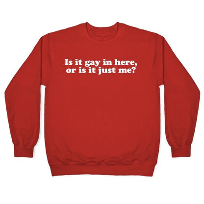Is it Gay in Here? Crewneck Sweatshirt
