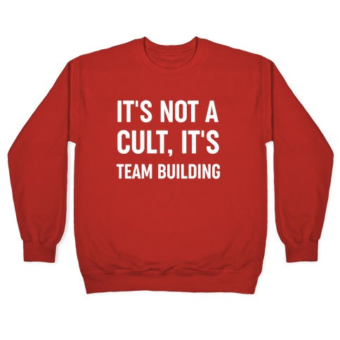 It's Not A Cult, It's Team Building Crewneck Sweatshirt