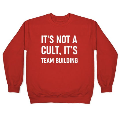 It's Not A Cult, It's Team Building Crewneck Sweatshirt