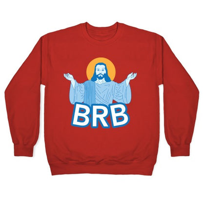JESUS WILL BRB Crewneck Sweatshirt