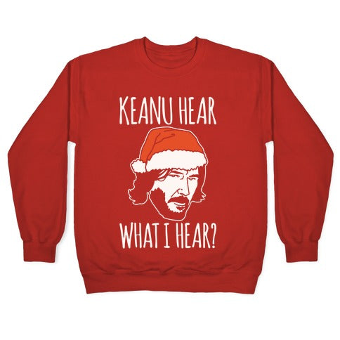Keanu Hear What I Hear Parody White Print Crewneck Sweatshirt