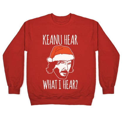 Keanu Hear What I Hear Parody White Print Crewneck Sweatshirt