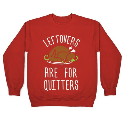 Leftovers Are For Quitters Crewneck Sweatshirt