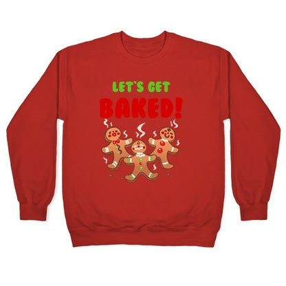Let's Get Baked! Crewneck Sweatshirt