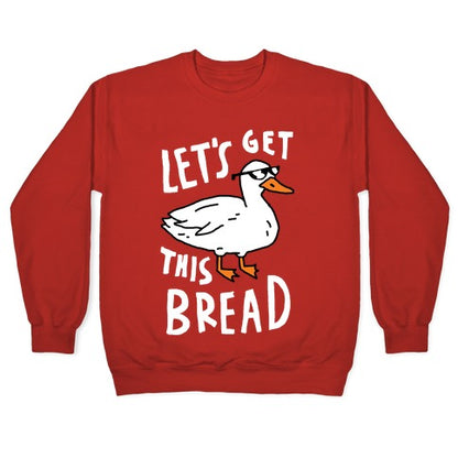 Let's Get This Bread Duck Crewneck Sweatshirt