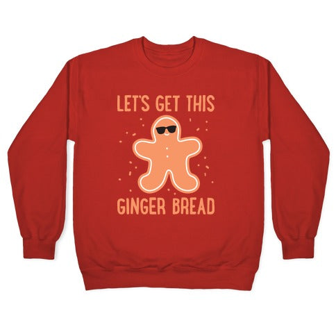 Let's Get This Gingerbread Crewneck Sweatshirt