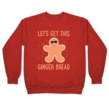 Let's Get This Gingerbread Crewneck Sweatshirt
