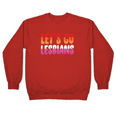 Let's Go, Lesbians Crewneck Sweatshirt