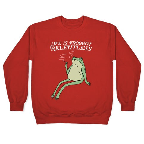 Life Is Froggin' Relentless Frog Crewneck Sweatshirt