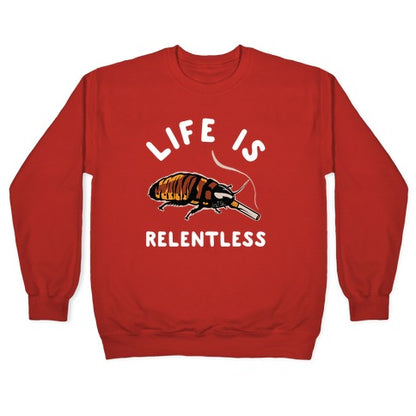 Life is Relentless Cockroach Crewneck Sweatshirt