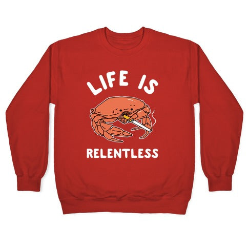 Life is Relentless Crewneck Sweatshirt