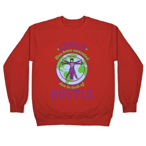 Lunch Has Been Canceled Due to Lack Of Hustle Crewneck Sweatshirt