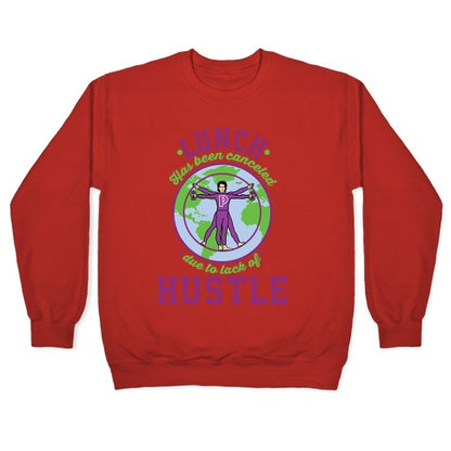 Lunch Has Been Canceled Due to Lack Of Hustle Crewneck Sweatshirt