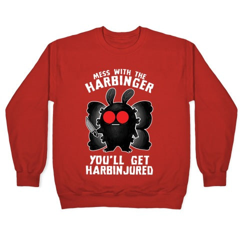 Mess With The Harbinger, You'll Get Harbinjured Crewneck Sweatshirt