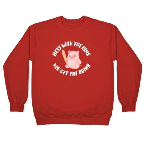 Mess With The Oink You Get The Boink Crewneck Sweatshirt