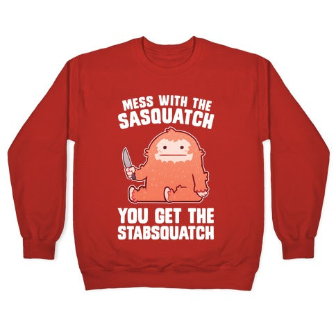 Mess With The Sasquatch, You Get The Stabsquatch Crewneck Sweatshirt