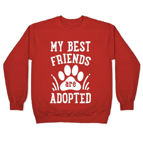 My Best Friends are Adopted Crewneck Sweatshirt